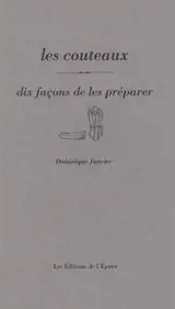 Les couteaux, dix façons de les préparer