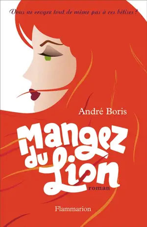 Vous ne croyez tout de même pas à ces bêtises ?. Mangez du lion