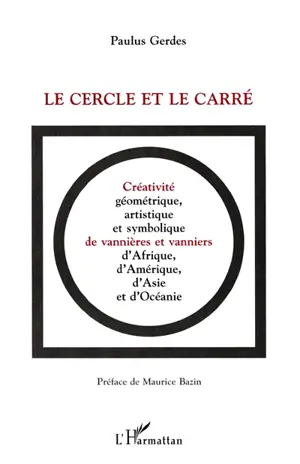 Le cercle et le carré : créativité géométrique, artistique et symbolique de vannières et vanniers d'Afrique, d'Amérique, d'Asie et d'Océanie