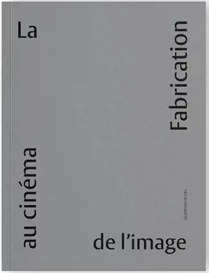 La fabrication de l'image au cinéma