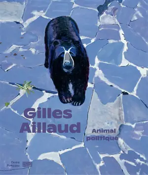 Gilles Aillaud : animal politique