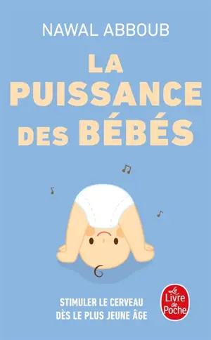 La puissance des bébés : stimuler le cerveau dès le plus jeune âge