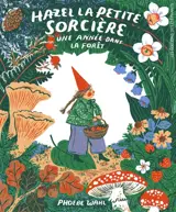 Hazel la petite sorcière : une année dans la forêt