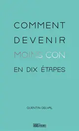 Comment devenir moins con en dix étapes