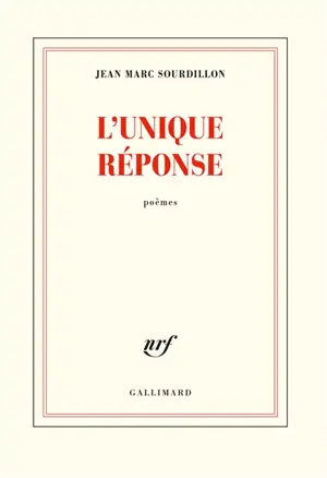 L'unique réponse : poèmes