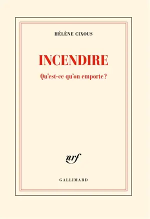 Incendire : qu'est-ce qu'on emporte ?