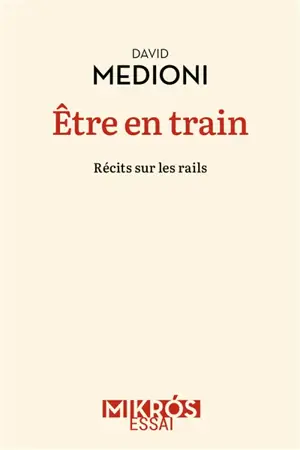 Etre en train : récits sur les rails