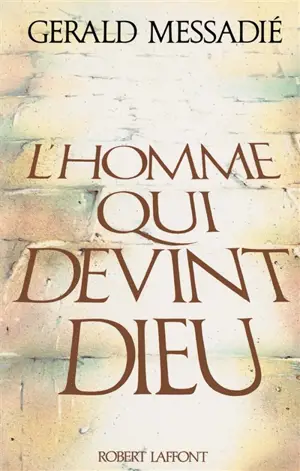 L'homme qui devint Dieu. Vol. 1