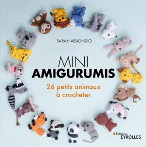 Mini amigurumis : 26 petits animaux à crocheter