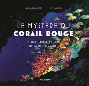 Le mystère du corail rouge : mon enquête autour de la Méditerranée