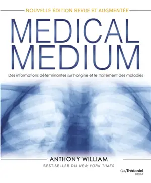 Medical medium. Des informations déterminantes sur l'origine et le traitement des maladies