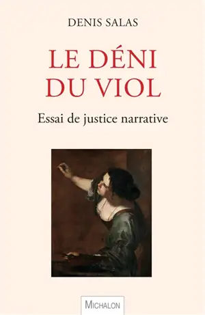 Le déni du viol : essai de justice narrative