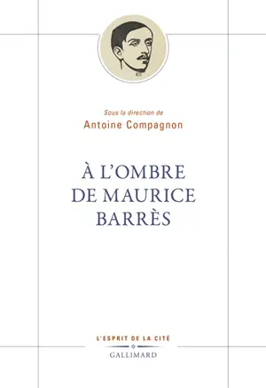 A l'ombre de Maurice Barrès