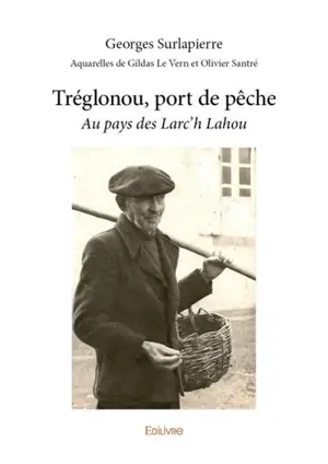 Tréglonou, port de pêche : Au pays des Larc’h Lahou