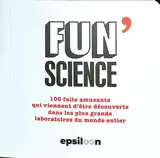 Fun science : 100 faits amusants qui viennent d'être découverts dans les plus grands laboratoires du monde entier