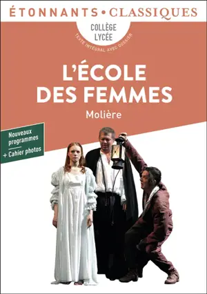 L'école des femmes : collège, lycée, texte intégral avec dossier : nouveaux programmes + cahier photos