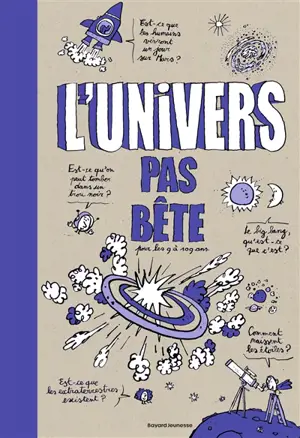 L'Univers pas bête : pour les 9 à 109 ans