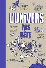 L'Univers pas bête : pour les 9 à 109 ans