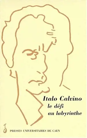 Italo Calvino : le défi au labyrinthe : actes de la journée d'études de Caen, 8 mars 1997