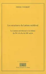 Les structures du Latium médiéval : le Latium méridional et la Sabine du IXe à la fin du XIIe siècle
