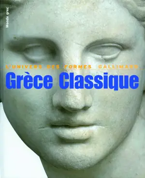 LA GRECE CLASSIQUE   -UNIVERS FORMES 480-330 AVANT J.-C.)