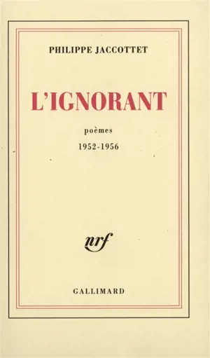 L'ignorant : poèmes 1952-1956