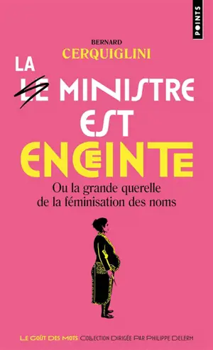 Le ministre est enceinte ou La grande querelle de la féminisation des noms