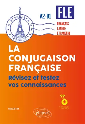 FLE A2-B1 : la conjugaison française : révisez et testez vos connaissances