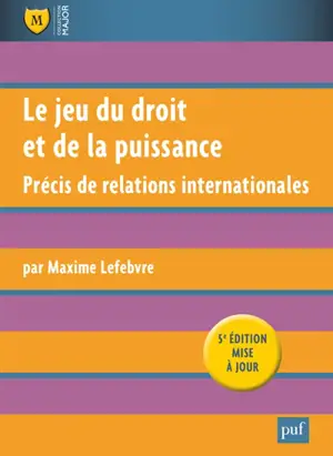 Le jeu du droit et de la puissance : précis de relations internationales