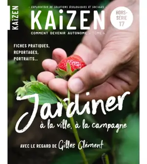 Kaizen, hors-série, n° 17. Jardiner à la ville, à la campagne