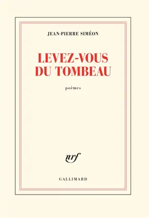 Levez-vous du tombeau : poèmes