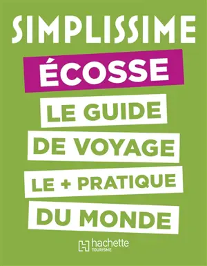 Simplissime : Ecosse : le guide de voyage le + pratique du monde