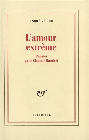 L'amour extrême : poèmes pour Chantal Mauduit