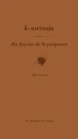 Le sarrasin : dix façon de le préparer