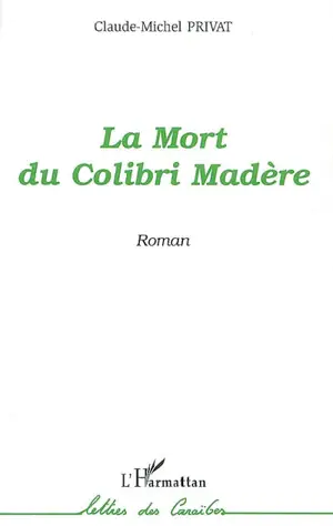 La mort du colibri madère