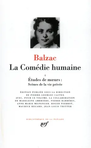 La Comédie humaine. Vol. 1. Etudes de moeurs, scènes de la vie privée