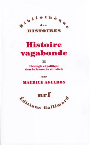Histoire vagabonde. Vol. 2. Idéologies et politique dans la France du XIXe siècle