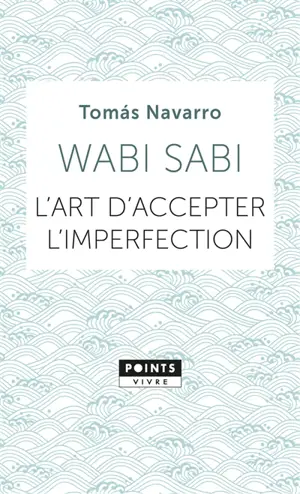 Wabi sabi : l'art d'accepter l'imperfection