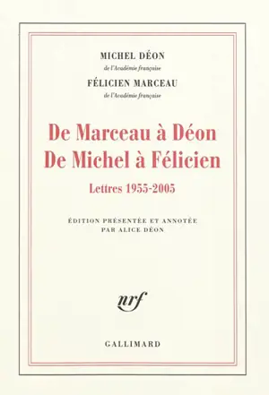 De Marceau à Déon, de Michel à Félicien : lettres 1955-2005