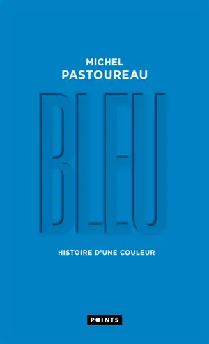 Bleu : histoire d'une couleur