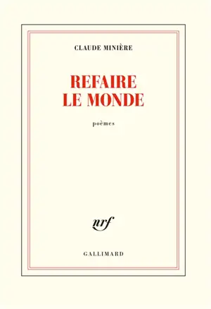 Refaire le monde : poèmes