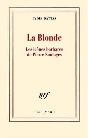 La blonde : les icônes barbares de Pierre Soulages