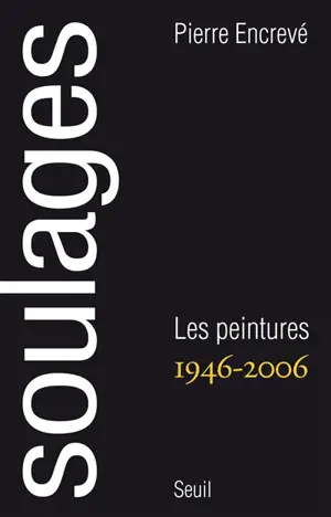 Soulages : les peintures, 1946-2006