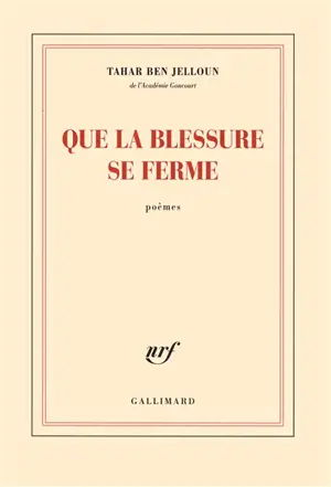 Que la blessure se ferme : poèmes