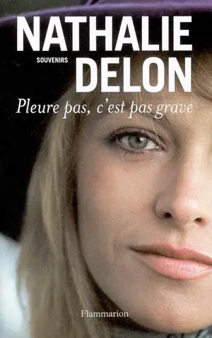 Pleure pas, c'est pas grave... : souvenirs