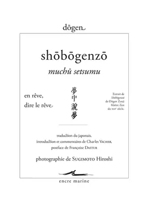 Shôbôgenzô. Muchû setsumu. En rêve, dire le rêve : extrait de Shôbôgenzô de Dôgen Zenji, maître zen du XIIIe siècle