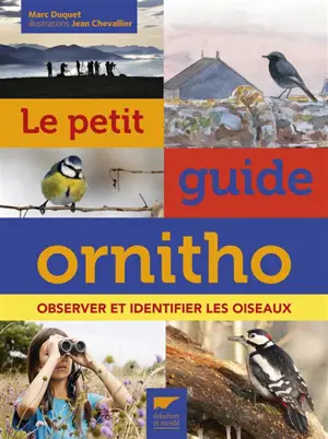 Le petit guide ornitho : observer et identifier les oiseaux