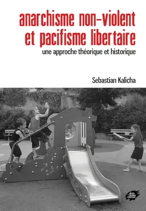 Anarchisme non-violent et pacifisme libertaire : une approche théorique et historique