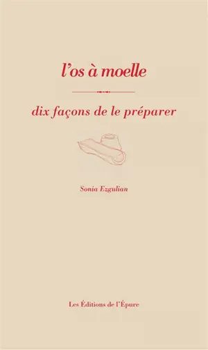 L'os à moelle : dix façons de le préparer