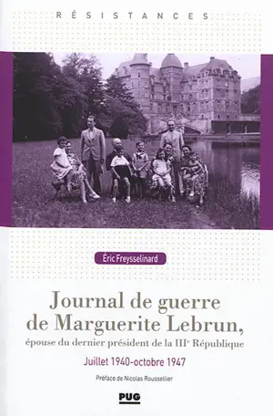 Journal de guerre de Marguerite Lebrun, épouse du dernier président de la IIIe République : juillet 1940-octobre 1947